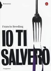 Libro Io ti salverò Francis Beeding