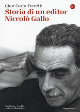 Libro Storia di un editor. Niccolò Gallo Giancarlo Ferretti