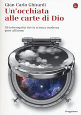 Libro Un' occhiata alle carte di Dio. Gli interrogativi che la scienza moderna pone all'uomo Gian Carlo Ghirardi