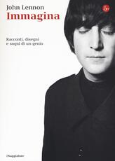 Libro Immagina. Racconti, disegni e sogni di un genio John Lennon