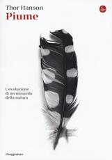 Libro Piume. L'evoluzione di un miracolo della natura Thor Hanson