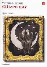 Libro Citizen gay. Affetti e diritti Vittorio Lingiardi