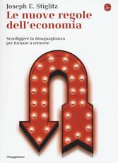 Libro Le nuove regole dell'economia. Sconfiggere la disuguaglianza per tornare a crescere Joseph E. Stiglitz