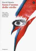 Libro Sono l'uomo delle stelle. Vita, arte e leggenda dell'ultima icona pop David Bowie