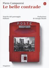 Libro Le belle contrade. Nascita del paesaggio italiano Piero Camporesi