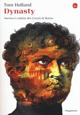 Libro Dynasty. Ascesa e caduta dei Cesari di Roma Tom Holland
