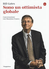 Libro Sono un ottimista globale Bill Gates Massimo Franco