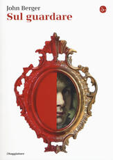 Libro Sul guardare John Berger