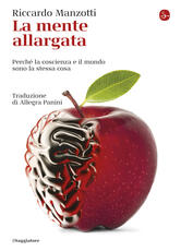 Libro La mente allargata. Perché la coscienza e il mondo sono la stessa cosa Riccardo Manzotti