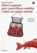 Libro Dieci ragioni per cancellare subito i tuoi account social Jaron Lanier
