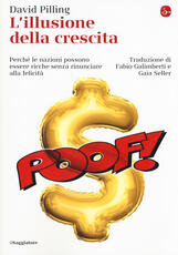 Libro L' illusione della crescita. Perché le nazioni possono essere ricche senza rinunciare alla felicità David Pilling