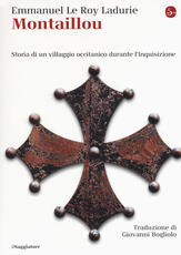 Libro Montaillou. Storia di un villaggio occitanico durante l'Inquisizione Emmanuel Le Roy Ladurie