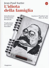 Libro L' idiota della famiglia. Gustave Flaubert dal 1821 al 1857 Jean-Paul Sartre
