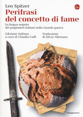 Libro Perifrasi del concetto di fame. La lingua segreta dei prigionieri italiani nella Grande guerra Leo Spitzer