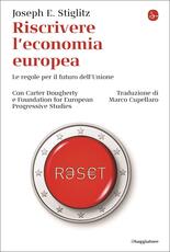 Libro Riscrivere l'economia europea. Le regole per il futuro dell'Unione Joseph E. Stiglitz