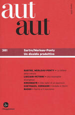 Libro Aut aut. Vol. 381: Sartre/Merleau-Ponty. Un dissidio produttivo.