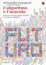 Libro L' algoritmo e l'oracolo. Come la scienza predice il futuro e ci aiuta a cambiarlo Alessandro Vespignani Rosita Rijtano