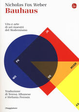 Libro Bauhaus. Vita e arte di sei maestri del Modernismo Nicholas Fox Weber