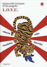 Libro L.o.v.e. Libertà. Odio. Vendetta. Eternità Giancarlo Liviano D'Arcangelo