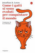 Libro Come i gatti si sono evoluti per conquistare il mondo Jonathan B. Losos