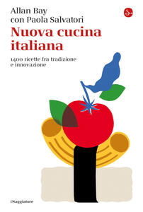 Libro Nuova cucina italiana. 1400 ricette fra tradizione e innovazione Allan Bay Paola Salvatori