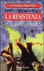 Libro La saga dei Fey. La resistenza Kristine K. Rusch