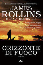 Libro Orizzonte di fuoco James Rollins Grant Blackwood