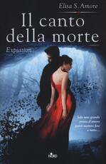 Libro Il canto della morte. Expiation Elisa S. Amore