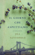 Libro Il giorno che aspettiamo Jill Santopolo