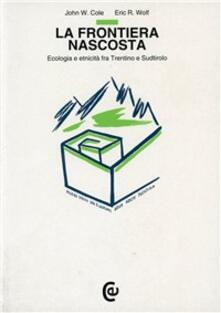 La frontiera nascosta. Ecologia e etnicità fra Trentino e Sudtirolo.pdf