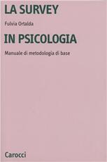 Libro La survey in psicologia. Manuale di metodologia di base Fulvia Ortalda