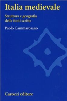 Italia medievale. Struttura e geografia delle fonti scritte.pdf