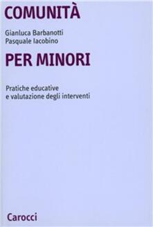 Comunità per minori. Pratiche educative e valutazione degli interventi.pdf