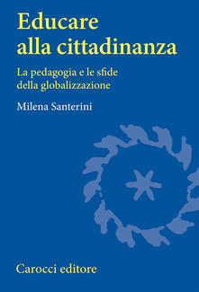 Educare alla cittadinanza. La pedagogia e le sfide della globalizzazione.pdf
