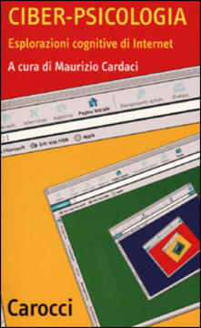 Ciber-psicologia. Esplorazioni cognitive di Internet.pdf