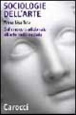 Libro Sociologie dell'arte. Dal museo tradizionale all'arte multimediale A. Lisa Tota