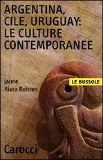 Libro Argentina, Cile, Uruguay: le culture contemporanee Jaime Riera Rehren
