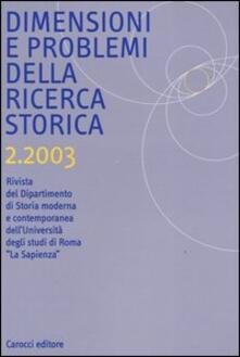 Dimensioni e problemi della ricerca storica. Rivista del Dipartimento di storia moderna e contemporanea dellUniversità degli studi di Roma «La Sapienza» (2003). Vol. 2.pdf