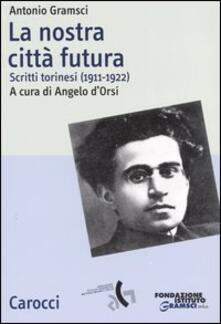 La nostra città futura. Scritti torinesi (1911-1922).pdf