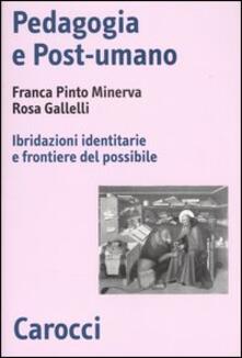 Pedagogia e post-umano. Ibridazioni identitarie e frontiere del possibile.pdf