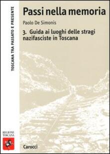 Passi nella memoria. Vol. 3: Guida ai luoghi delle stragi nazifasciste in Toscana..pdf