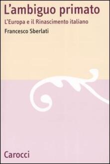 L ambiguo primato. LEuropa e il Rinascimento italiano.pdf