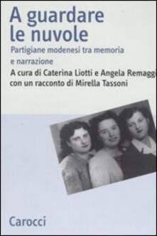 A guardare le nuvole. Partigiane modenesi tra memoria e narrazione.pdf