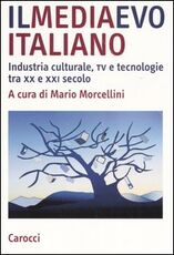 Libro Il mediaevo italiano. Industria culturale, tv e tecnologie tra XX e XXI secolo