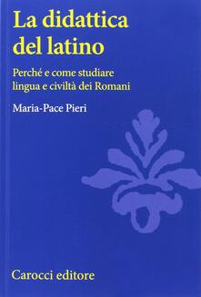 La didattica del latino. Perché e come studiare lingua e civiltà dei romani.pdf