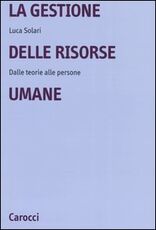 Libro La gestione delle risorse umane. Dalle teorie alle persone Luca Solari