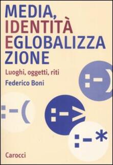 Media, identità e globalizzazione. Luoghi, oggetti, riti.pdf