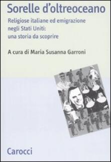 Sorelle doltreoceano. Religiose italiane ed emigrazione negli Stati Uniti: una storia da scoprire.pdf