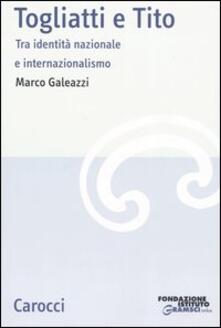Togliatti e Tito. Tra identità nazionale e internazionalismo.pdf