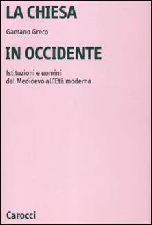 La Chiesa in Occidente. Istituzioni e uomini dal Medioevo alletà moderna.pdf